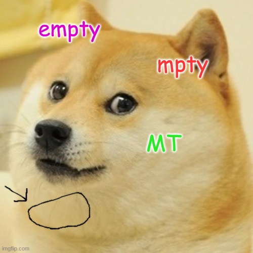 Doge | empty; mpty; MT | image tagged in memes,doge | made w/ Imgflip meme maker