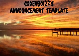 High Quality Coderboi23 announcement template Blank Meme Template