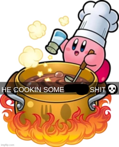 he cookin some good shit fr | ? | image tagged in he cookin some good shit fr | made w/ Imgflip meme maker