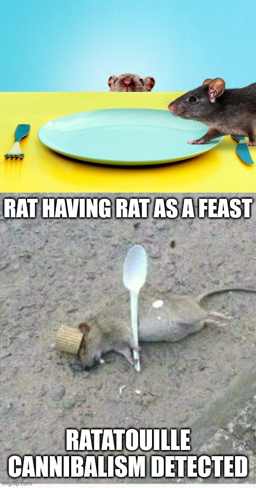 Rat cannibalism | RAT HAVING RAT AS A FEAST; RATATOUILLE CANNIBALISM DETECTED | image tagged in ratatouille dead,rat,cannibalism,dark humor,memes,ratatouille | made w/ Imgflip meme maker