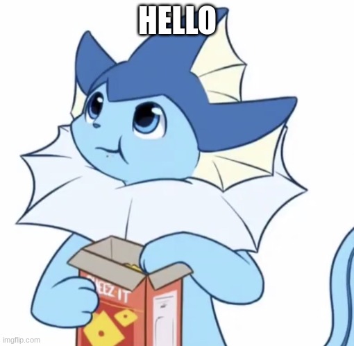 Hello | HELLO | image tagged in eating vaporeon | made w/ Imgflip meme maker