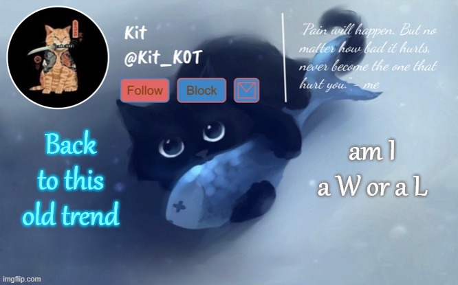 .... | Back to this old trend; am I a W or a L | made w/ Imgflip meme maker