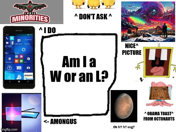 for trend | Am I a W or an L? | image tagged in phil's cool announcement template | made w/ Imgflip meme maker