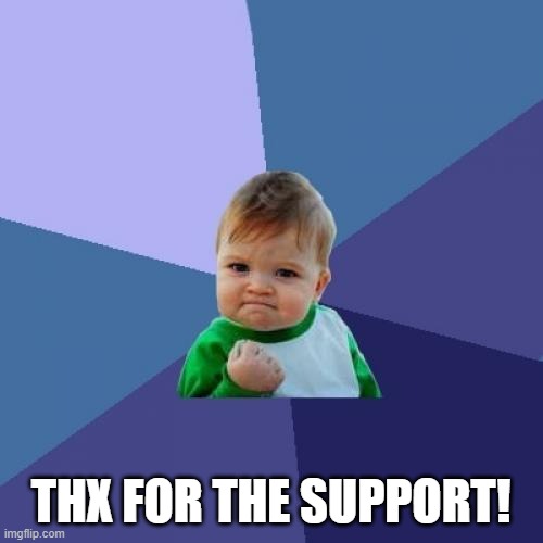 suport | THX FOR THE SUPPORT! | image tagged in memes,success kid | made w/ Imgflip meme maker