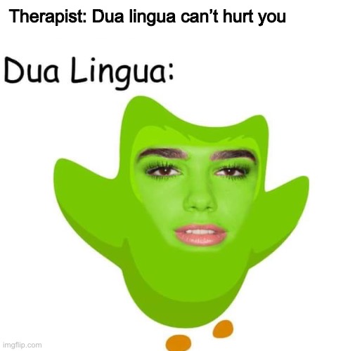 Therapist: Dua lingua can’t hurt you | image tagged in duolingo,memes,funny,fun | made w/ Imgflip meme maker
