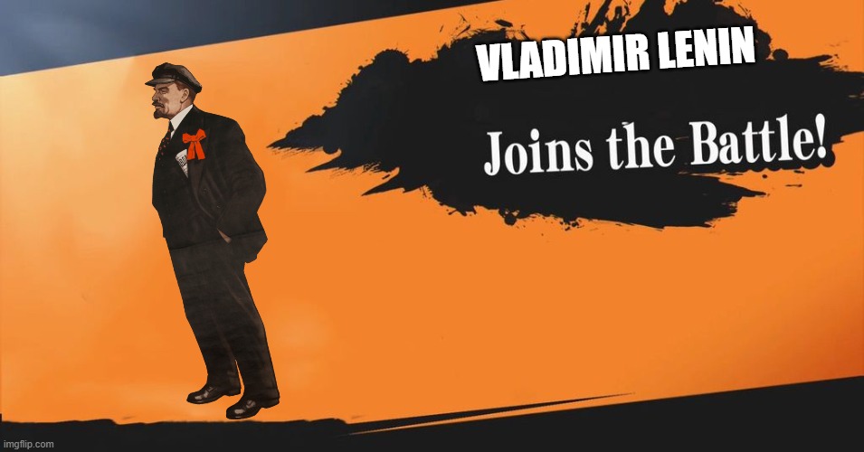 Lenin has join the battles | VLADIMIR LENIN | image tagged in smash bros,lenin | made w/ Imgflip meme maker