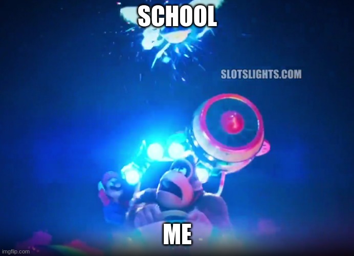 school attacks me :( | SCHOOL; ME | image tagged in blue shell attacks dk | made w/ Imgflip meme maker