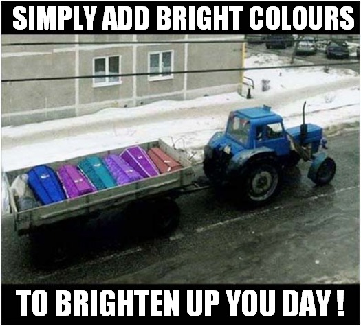 Feeling Depressed ? | SIMPLY ADD BRIGHT COLOURS; TO BRIGHTEN UP YOU DAY ! | image tagged in depression,coffin,colours,dark humour | made w/ Imgflip meme maker