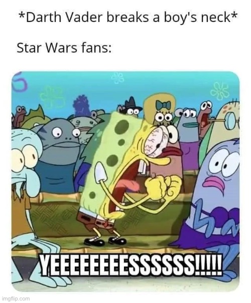 image tagged in star wars,memes,funny | made w/ Imgflip meme maker