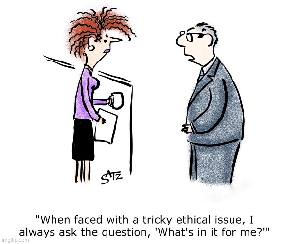 Ethical issues | image tagged in tricky issues,ask,whats in it,for me,comics | made w/ Imgflip meme maker