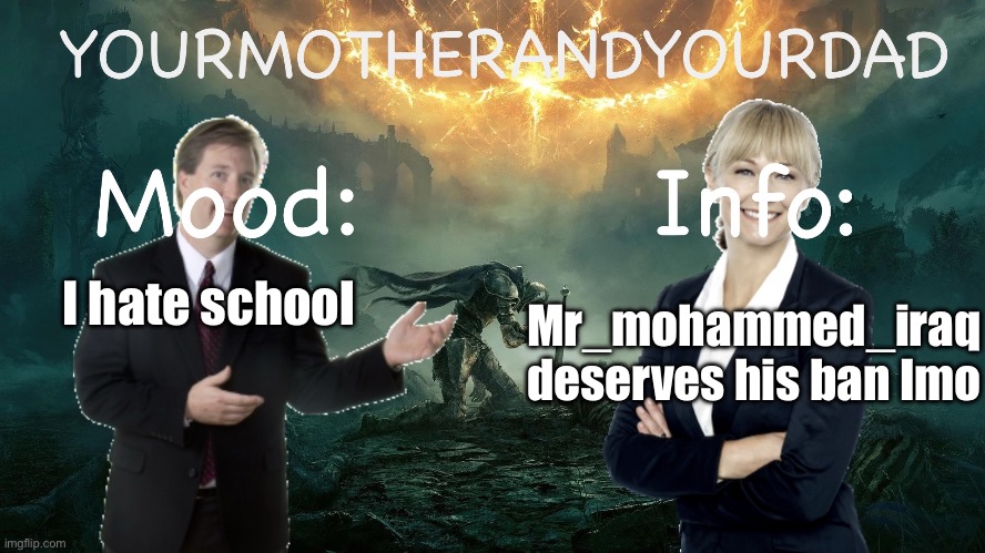 MY ANNOUNCEMENT TEMPLATE | Mr_mohammed_iraq deserves his ban Imo; I hate school | image tagged in my announcement template | made w/ Imgflip meme maker