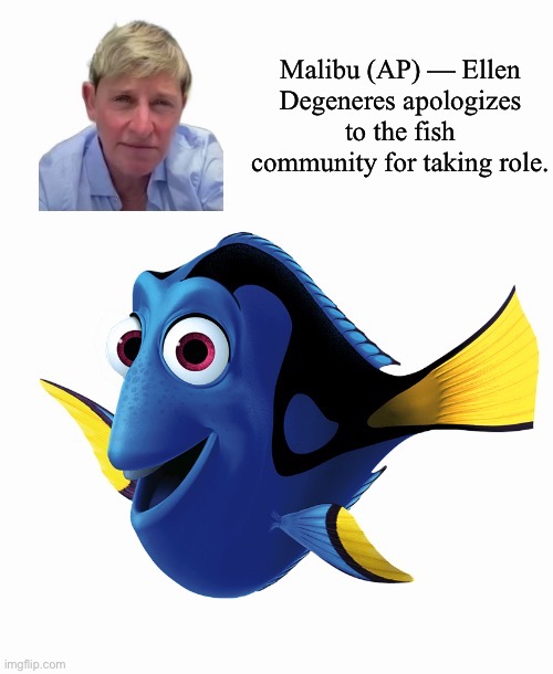 Finding Ellen | image tagged in acting apology for acting | made w/ Imgflip meme maker