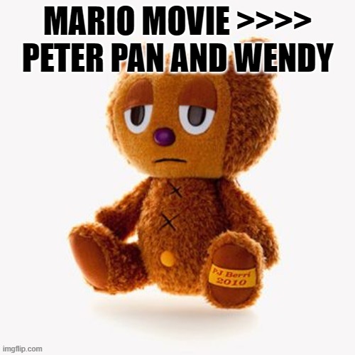 Pj plush | MARIO MOVIE >>>> PETER PAN AND WENDY | image tagged in pj plush | made w/ Imgflip meme maker