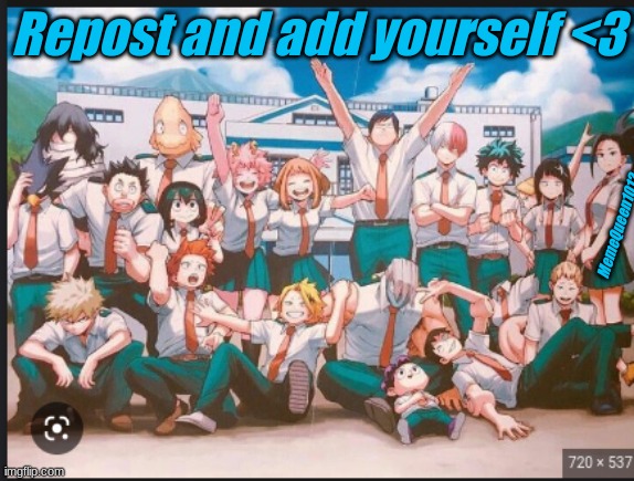 Ik its mha but the point is who you are in this photo | Repost and add yourself <3; MemeQueen1012 | image tagged in repost,anime | made w/ Imgflip meme maker