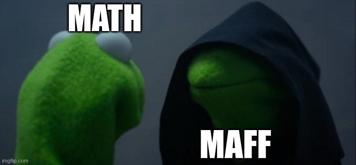 Evil Kermit | MATH; MAFF | image tagged in memes,evil kermit | made w/ Imgflip meme maker