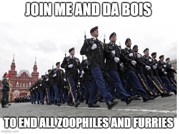 me and da bois HATE furrys | JOIN ME AND DA BOIS; TO END ALL ZOOPHILES AND FURRIES | image tagged in me and the boys,why are you reading this,anti furry,joins the battle,reeeeeeeeeeeeeeeeeeeeee,memes | made w/ Imgflip meme maker
