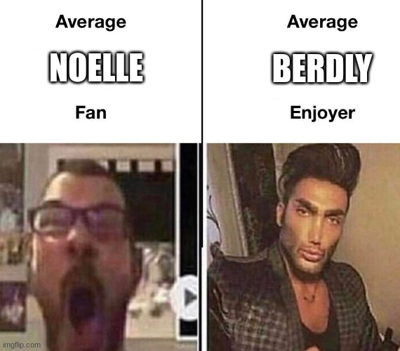 Tied for 2nd best Delatarune character in my opinion | BERDLY; NOELLE | image tagged in average fan vs average enjoyer | made w/ Imgflip meme maker