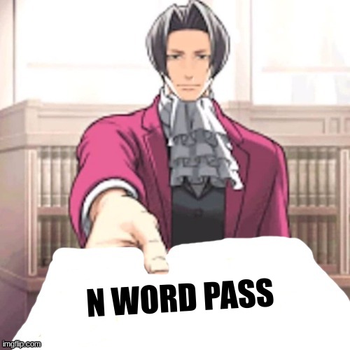 Here ya go. first to comment gets it | N WORD PASS | image tagged in f slur pass | made w/ Imgflip meme maker