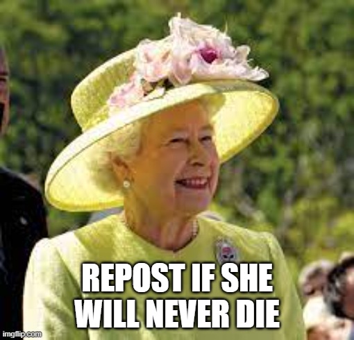 eeeee | REPOST IF SHE WILL NEVER DIE | image tagged in a | made w/ Imgflip meme maker