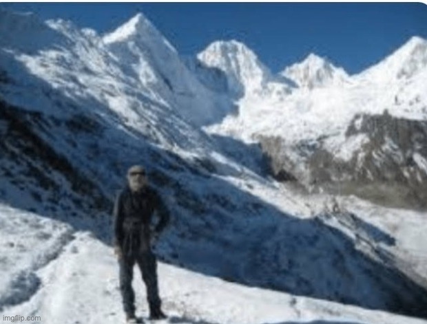 A beautiful photo of my uncle hiking in the Himalayas! If you look closely at the circle, you can see a outline of a furrsona | image tagged in memes,funny,furries,definitely not a memetic hazard,not a cognition hazard either | made w/ Imgflip meme maker