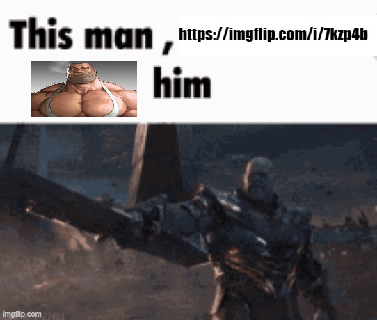 GET THE LINK YOURSELF BRO https://imgflip.com/i/7kzp4b | https://imgflip.com/i/7kzp4b | image tagged in this man _____ him | made w/ Imgflip meme maker
