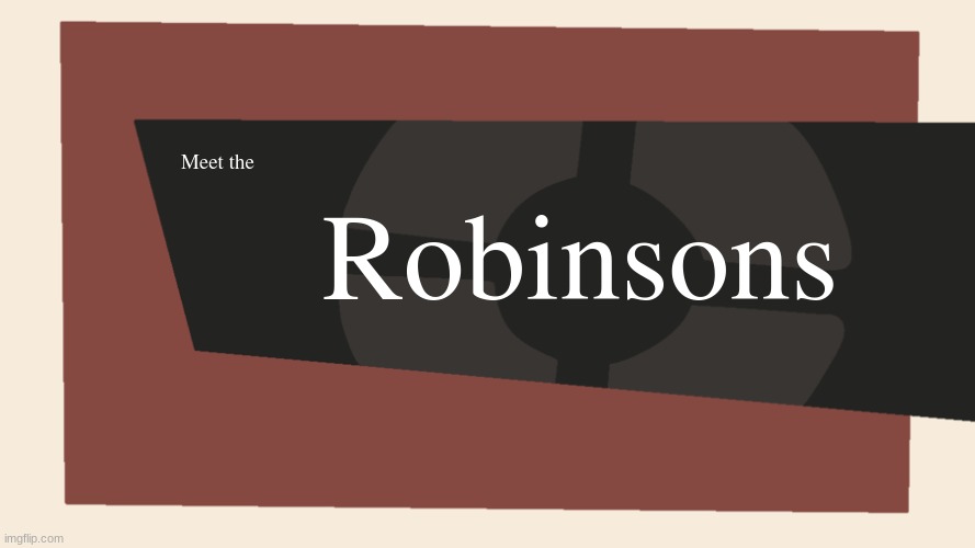 Meet the <Blank> | Robinsons; Meet the | image tagged in meet the blank | made w/ Imgflip meme maker