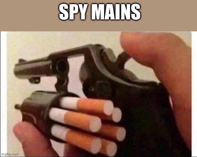 Spy mains | SPY MAINS | image tagged in spy tf2,tf2 | made w/ Imgflip meme maker