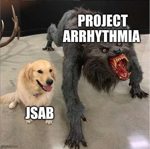 this is real | PROJECT ARRHYTHMIA; JSAB | image tagged in dog vs werewolf | made w/ Imgflip meme maker