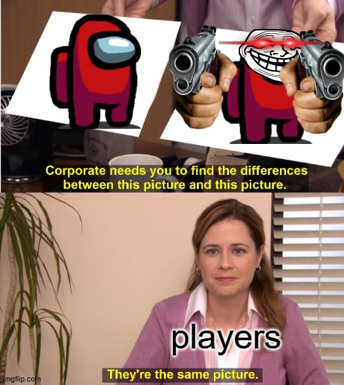 They're The Same Picture Meme | players | image tagged in memes,they're the same picture | made w/ Imgflip meme maker