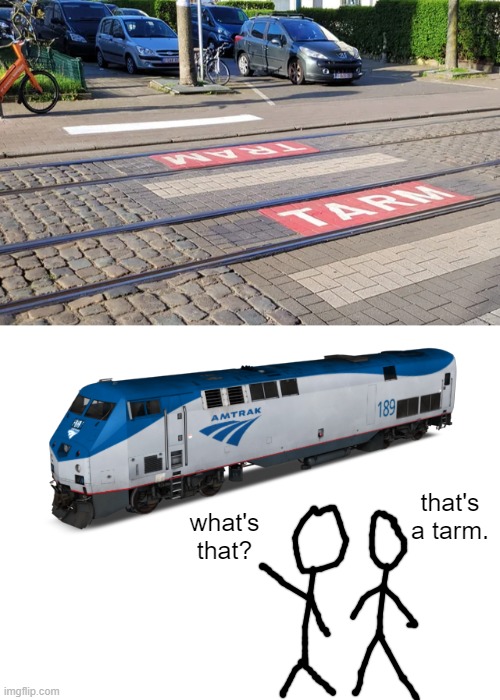 this, is a tarm. | that's a tarm. what's that? | image tagged in train,you had one job | made w/ Imgflip meme maker