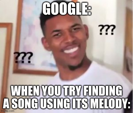Nick Young | GOOGLE:; WHEN YOU TRY FINDING A SONG USING ITS MELODY: | image tagged in nick young | made w/ Imgflip meme maker