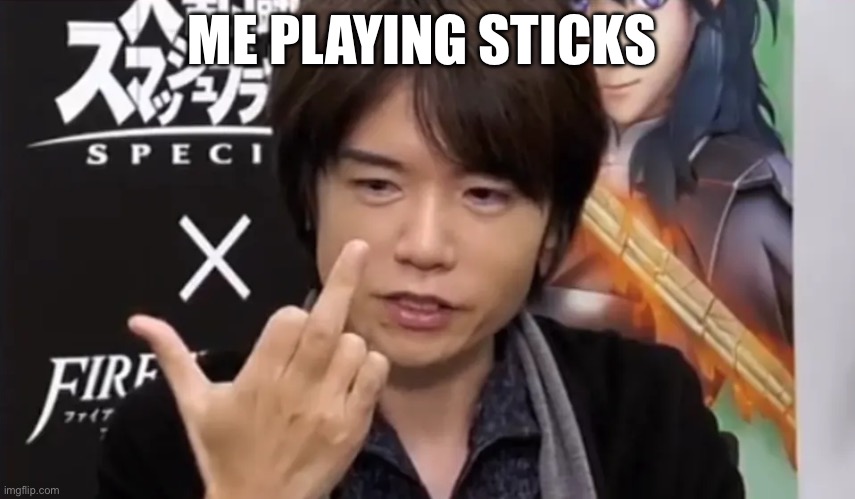 What do you call it sticks or chopsticks | ME PLAYING STICKS | image tagged in sakurai gives you the middle finger | made w/ Imgflip meme maker