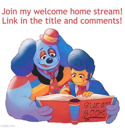 Here is my stream!  https://imgflip.com/m/WelcomeHome | Join my welcome home stream! Link in the title and comments! | image tagged in welcomehome | made w/ Imgflip meme maker