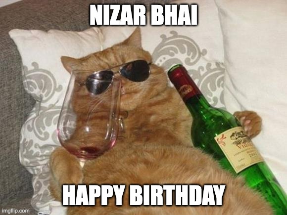 Funny Cat Birthday | NIZAR BHAI; HAPPY BIRTHDAY | image tagged in funny cat birthday | made w/ Imgflip meme maker