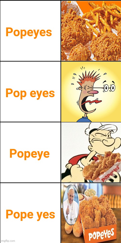 Popeyes meme | Popeyes; Pop eyes; Popeye; Pope yes | image tagged in blank 8 square panel template,popeyes,popeye,popeye the sailor man,pope,memes | made w/ Imgflip meme maker