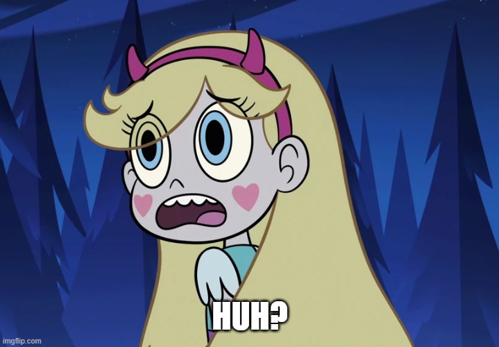 Star Butterfly looking back | HUH? | image tagged in star butterfly looking back | made w/ Imgflip meme maker