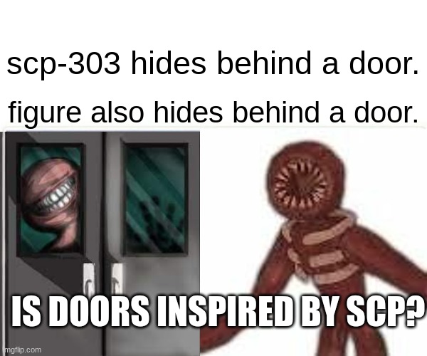 something just clicked | scp-303 hides behind a door. figure also hides behind a door. IS DOORS INSPIRED BY SCP? | made w/ Imgflip meme maker