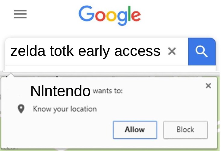 uh oh | zelda totk early access; Nlntendo | image tagged in wants to know your location | made w/ Imgflip meme maker