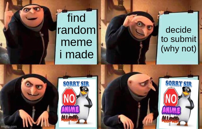 Gru's Plan Meme | find random meme i made decide to submit (why not) | image tagged in memes,gru's plan | made w/ Imgflip meme maker