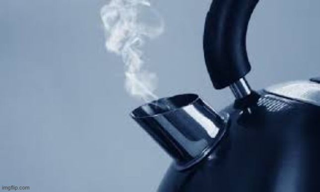 Boiling kettle | image tagged in boiling kettle | made w/ Imgflip meme maker