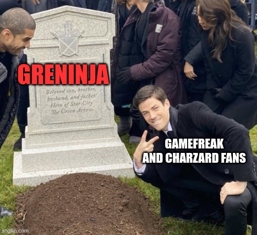 Really gamefreak | GRENINJA; GAMEFREAK AND CHARZARD FANS | image tagged in grant gustin over grave cropped headstone rip tombstone | made w/ Imgflip meme maker