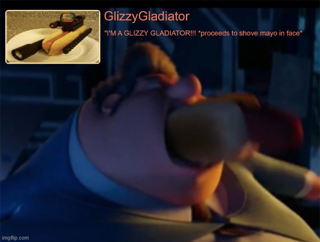 "GLIZZY GLADIATOR" | lvl. 71 | 431HP | Special Attack: Crushing Roll | image tagged in glizzy | made w/ Imgflip meme maker