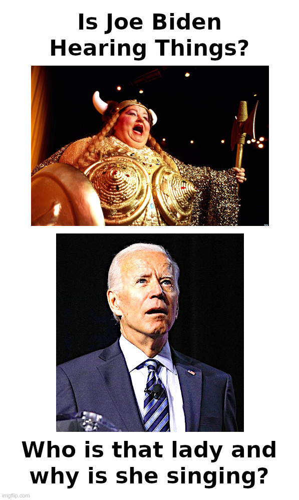 Is Joe Biden Hearing Things? | image tagged in crooked joe biden,biden  crime family,whistleblowers,fat lady,sings | made w/ Imgflip meme maker