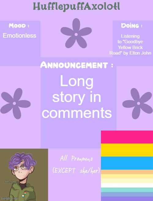 Listening to "Goodbye Yellow Brick Road" by Elton John; Emotionless; Long story in comments | made w/ Imgflip meme maker