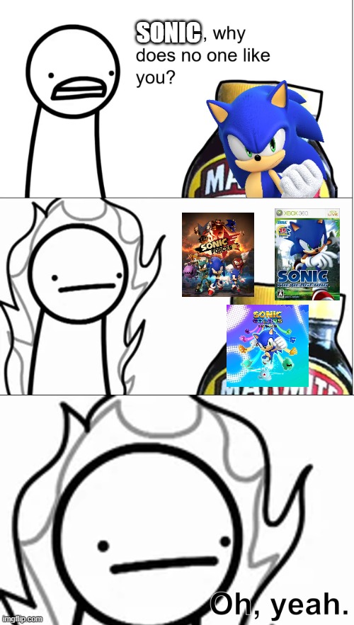I don't hate Sonic, but please, not these games!! | SONIC | image tagged in marmite why does no one like you,sonic,terrible,video games | made w/ Imgflip meme maker