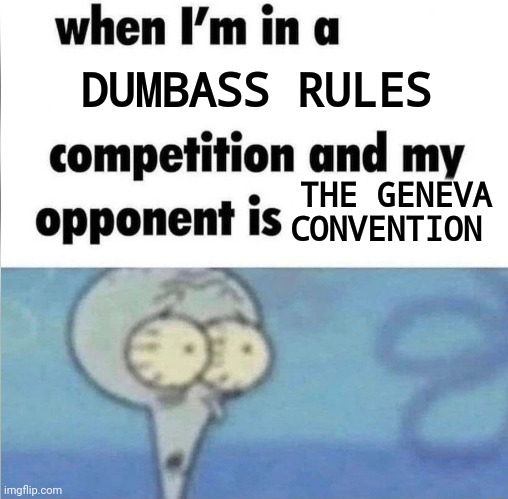 Mustard Gas enjoyed where you at? | DUMBASS RULES; THE GENEVA CONVENTION | image tagged in memes,funny,spongebob | made w/ Imgflip meme maker