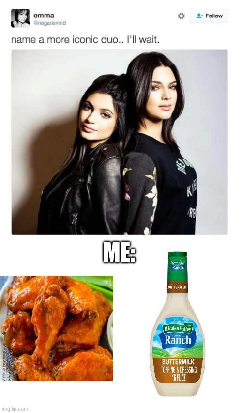 buffalo wings and ranch are bussin | ME: | image tagged in memes,funny,lol | made w/ Imgflip meme maker