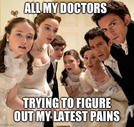 Confused doctors | ALL MY DOCTORS; TRYING TO FIGURE OUT MY LATEST PAINS | image tagged in bridgerton | made w/ Imgflip meme maker