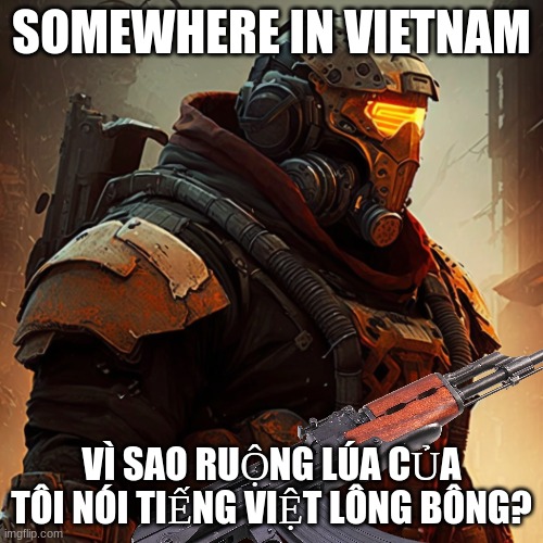 Somewhere in Vietnam | SOMEWHERE IN VIETNAM; VÌ SAO RUỘNG LÚA CỦA TÔI NÓI TIẾNG VIỆT LÔNG BÔNG? | image tagged in memes,anti furry | made w/ Imgflip meme maker