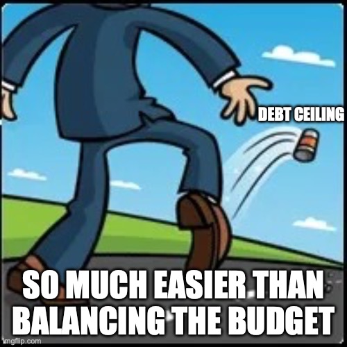 How Congress Deals with the National Deficit | DEBT CEILING; SO MUCH EASIER THAN BALANCING THE BUDGET | image tagged in kick the can | made w/ Imgflip meme maker